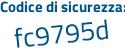 Il Codice di sicurezza è dc672 poi af il tutto attaccato senza spazi