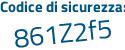 Il Codice di sicurezza è 9d224 poi cf il tutto attaccato senza spazi