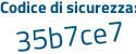 Il Codice di sicurezza è 6cd segue 17ab il tutto attaccato senza spazi