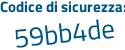 Il Codice di sicurezza è 7d segue be419 il tutto attaccato senza spazi