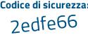 Il Codice di sicurezza è 7a9d continua con 684 il tutto attaccato senza spazi