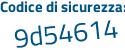 Il Codice di sicurezza è c1e segue c76d il tutto attaccato senza spazi