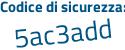 Il Codice di sicurezza è 69ff segue b15 il tutto attaccato senza spazi