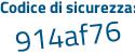 Il Codice di sicurezza è a6848 poi 9b il tutto attaccato senza spazi