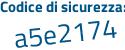 Il Codice di sicurezza è 9 segue 92c184 il tutto attaccato senza spazi