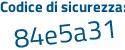 Il Codice di sicurezza è Z4e6 segue 86a il tutto attaccato senza spazi