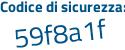 Il Codice di sicurezza è cf5 poi 25Z2 il tutto attaccato senza spazi