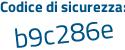 Il Codice di sicurezza è 4ZcZ segue c5Z il tutto attaccato senza spazi