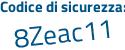 Il Codice di sicurezza è 8a9 segue a879 il tutto attaccato senza spazi