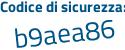 Il Codice di sicurezza è d9 poi 5af13 il tutto attaccato senza spazi
