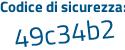 Il Codice di sicurezza è 63 segue 182Z3 il tutto attaccato senza spazi