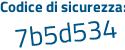 Il Codice di sicurezza è 44 segue d6717 il tutto attaccato senza spazi