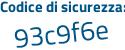 Il Codice di sicurezza è 4b continua con 9a34e il tutto attaccato senza spazi