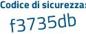 Il Codice di sicurezza è 6751cb2 il tutto attaccato senza spazi