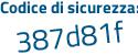 Il Codice di sicurezza è 6efa poi Z36 il tutto attaccato senza spazi