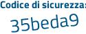 Il Codice di sicurezza è 1a9e712 il tutto attaccato senza spazi
