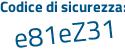 Il Codice di sicurezza è e5b8 poi a5f il tutto attaccato senza spazi