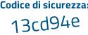 Il Codice di sicurezza è f7785e9 il tutto attaccato senza spazi