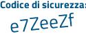 Il Codice di sicurezza è e86dZZZ il tutto attaccato senza spazi