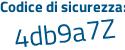Il Codice di sicurezza è 5ddbd segue 46 il tutto attaccato senza spazi