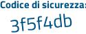 Il Codice di sicurezza è a95fa5f il tutto attaccato senza spazi