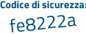 Il Codice di sicurezza è 5fZ418Z il tutto attaccato senza spazi