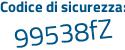 Il Codice di sicurezza è c36dZ55 il tutto attaccato senza spazi