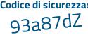 Il Codice di sicurezza è a27 segue 28de il tutto attaccato senza spazi