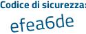 Il Codice di sicurezza è 92 continua con Zaa7b il tutto attaccato senza spazi