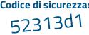 Il Codice di sicurezza è a18e217 il tutto attaccato senza spazi