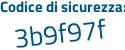 Il Codice di sicurezza è b6fbc62 il tutto attaccato senza spazi