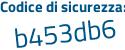 Il Codice di sicurezza è Zab4e continua con 97 il tutto attaccato senza spazi