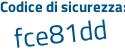 Il Codice di sicurezza è d6c2 continua con d9f il tutto attaccato senza spazi