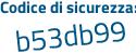 Il Codice di sicurezza è dbZ9947 il tutto attaccato senza spazi
