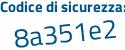 Il Codice di sicurezza è 6 continua con cb29bb il tutto attaccato senza spazi