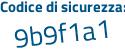 Il Codice di sicurezza è c68e continua con e6d il tutto attaccato senza spazi
