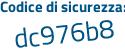 Il Codice di sicurezza è 2Z6 poi ce59 il tutto attaccato senza spazi