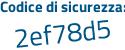 Il Codice di sicurezza è 5Z8b segue 1c1 il tutto attaccato senza spazi