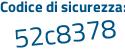 Il Codice di sicurezza è d segue 6e5eZ8 il tutto attaccato senza spazi