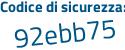 Il Codice di sicurezza è c poi bcZ1Zd il tutto attaccato senza spazi