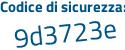 Il Codice di sicurezza è 57fedZ8 il tutto attaccato senza spazi