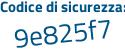Il Codice di sicurezza è ddda753 il tutto attaccato senza spazi