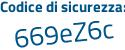 Il Codice di sicurezza è 4 continua con a7Z11f il tutto attaccato senza spazi
