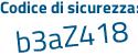 Il Codice di sicurezza è 34a3Z22 il tutto attaccato senza spazi