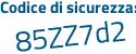 Il Codice di sicurezza è 7a725 segue e6 il tutto attaccato senza spazi
