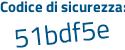 Il Codice di sicurezza è b66 segue 7af1 il tutto attaccato senza spazi