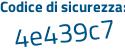 Il Codice di sicurezza è e6ceb33 il tutto attaccato senza spazi
