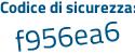Il Codice di sicurezza è 9c49d segue 82 il tutto attaccato senza spazi