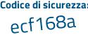 Il Codice di sicurezza è cfa continua con 9a2f il tutto attaccato senza spazi