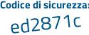 Il Codice di sicurezza è e79Z segue e3Z il tutto attaccato senza spazi